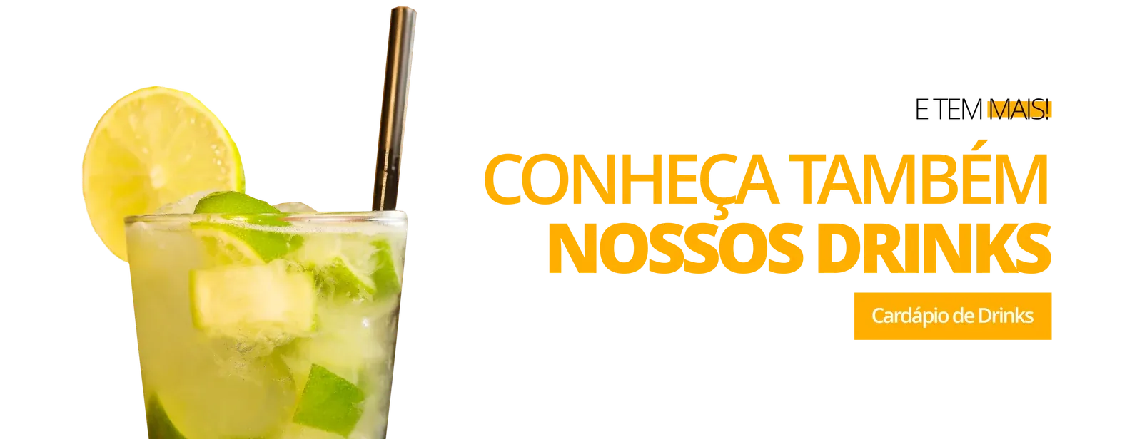 Mais! Conheça também nossos drinks. Cardápio de Drinks